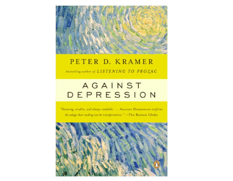 Against Depression by Peter Kramer