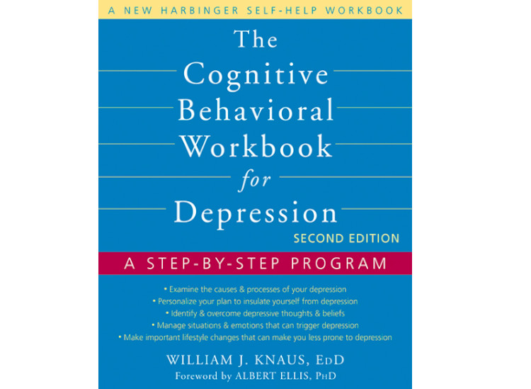 The Cognitive Behavioural Workbook for Depression: A Step by Step Program by Willian. J. Knaus